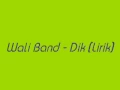 Download Lagu Wali Band - Dik (Lirik)
