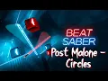 Beat Saber Post Malone - Circles Expert