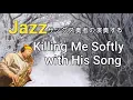 Download Lagu 【Altosaxophone cover】Killing Me Softly with His Song   　Roberta Flack　#優しく歌って