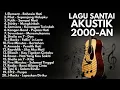 Download Lagu LAGU POP SANTAI 2000-AN INDONESIA HITS \u0026 GALAU | Playlist Full Album Akustik viral