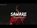 Download Lagu Saware (Slowed+Reverb) Arijit Singh | Na hamara hua, Na tumhara hua