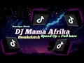 Download Lagu DJ Mama Afrika | Breakdutch || speed Up + Full bass