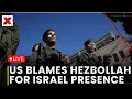 Hezbollah Blamed Again LIVE US Blames Hezbollah For Israel s Presence In Lebanon NewsX World