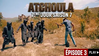 ATCHOULA_7EME_JOUR_SAISON 7_EPISODE 3