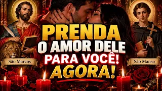 Prenda o amor dele para você! (São Marcos e São manso)