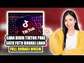 cara bikin tiktok pake foto durasi lama - full musik