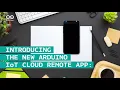 Introducing the New Arduino IoT Cloud Remote App