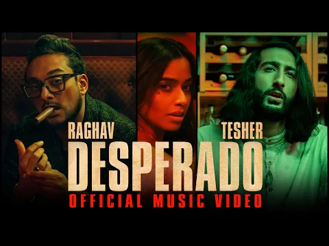 Download MP3 Raghav - Desperado (feat. Tesher) (Official Video)