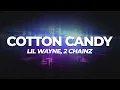 Download Lagu Lil Wayne - Cotton Candy feat. 2 Chainz (Lyrics)