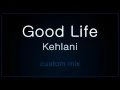 Download Lagu Good Life - Kehlani (No Rap)