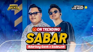 sadewok x ndarboy genk sabar official live music 