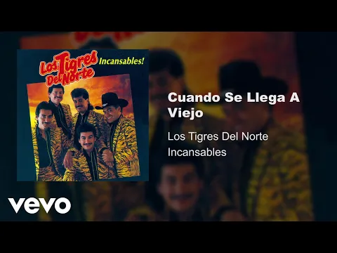 Download MP3 Los Tigres Del Norte - Cuando Se Llega A Viejo (Audio)