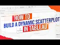 How to Create a Dynamic Scatter Plot in Tableau Using Parameters