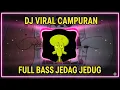 PLAYLIST LAGU DJ CAMPURAN VIRAL TIK TOK 2025 JEDAG JEDUG FULL BASS TERBARU - TANPA IKLAN