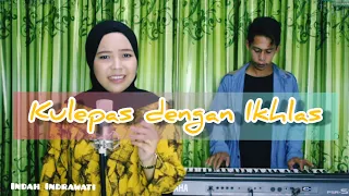 Download LESTI - KULEPAS DENGAN IKHLAS|Cover By Indah Indrawati MP3