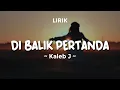 Download Lagu DI BALIK PERTANDA - KALEB J | Lirik Lagu Pop Terbaru 2024 | Lagu Trending Hari Ini