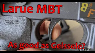 Larue MBT as good as Geissele REVIEW 1100 rounds