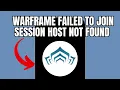 Warframe Failed to join session Host not found Quick fix