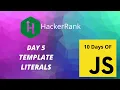 Day 5 Template Literals 10 Days of Javascript HackerRank