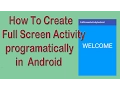 How to Create FullScreen Activity programatically in Android - Android Studio 2017