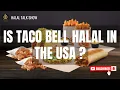 Is Taco Bell Halal in the USA Exploring Halal Options at Taco Bell