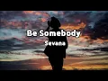 Sevana - Be Somebody Lyrics