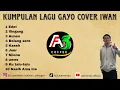 Download Lagu KUMPULAN LAGU GAYO TERPOPULER COVER IWAN PURNAMA