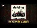 Download Lagu De'Time - Aku Sayang Kamu (Official Audio)
