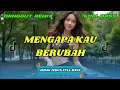 Download Lagu DJ DANGDUT REMIX | MENGAPA KAU BERUBAH - VIRAL TIKTOK TERBARU | DJ REMIX TERBARU | DJ X PRO