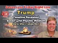 Trump Timeline Revealed Susan Lynn Psychic Shares What s Coming Next 30 Topics - Time Stamps