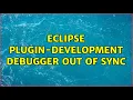 Eclipse Plugin-Development Debugger out of Sync 2 Solutions