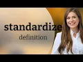 Standardize definition of STANDARDIZE