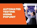 Automated Testing Using PHPUnit