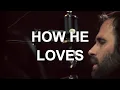 Download Lagu How He Loves - Jared Anderson (Official Video)