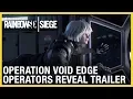 Rainbow Six Siege Operation Void Edge - New Operators Reveal Trailer Ubisoft NA