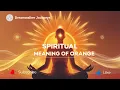Spiritual Meaning of Orange Energy Creativity Healing Emotional Awakening