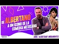 Ariel Miramontes the face behind Albertano a Mexican comedy icon