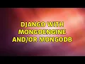 Django with MongoEngine MongoDB