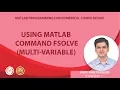 Using MATLAB command fsolve multi-variable