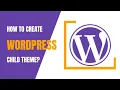 WordPress Child Theme Tutorial 2024 Easy Steps to Customize Safeguard Your Website