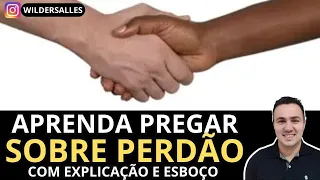 APRENDA PREGAR SOBRE PERDÃO ( COM EXPLICAÇÃO E ESBOÇO)