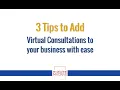 3 Tips to Add Virtual Consultations to your Business Easily