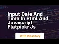 Input date and time in html and javascript flatpickr js