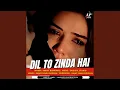 Download Lagu Dil To Zinda Hai