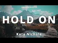 Hold On | Katy Nichole (LYRICS)
