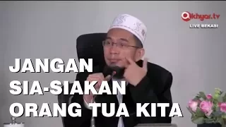 Download Jangan Sia Siakan Orang Tua Kita | Ustadz Adi Hidayat Lc MA MP3