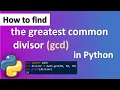 How to find the greatest common divisor gcd in Python