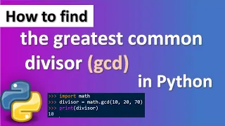 How to find the greatest common divisor gcd in Python