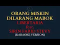 Download Lagu ORANG MISKIN DILARANG MABOK - LIBERTARIA Feat. SIRIN FARID STEVY - (Karaoke Version)