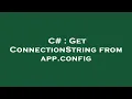 C Get ConnectionString from app config